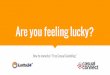 Are You Feeling Lucky? | Kim Sloth Bengtsen