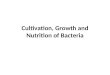 Cultivation, growth and nutrition of bacteria