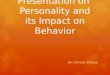 Presentation on personality and its impact on behavior