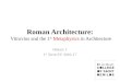 HISTORY: Roman Architecture (Vitruvius and the 1st Metaphysics)