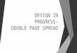 Double page spread design in progress