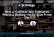 How to Optimize Your Sponsored Products Strategy for Amazon Prime Day Recording