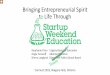 Bringing Entrepreneurial Spirit to Life Through Startup Weekend EDU - Connect 2015 Conference Presentation