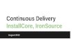 Continuous delivery install core, ironsource