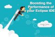 Boosting the Performance of your Eclipse IDE