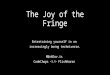 The joy of the fringe