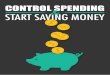 Control Spending & Start Saving Money - Learn How To Start Saving Money By Controlling Your Spending!