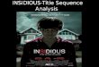 Insidious -  Title Sequence Analysis
