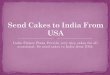 Send cakes to india from usa
