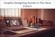 Graphic Designing Trends In The Near Future