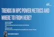 Trends in HPC Power Metrics and where to from here Ramkumar Nagappan Intel Final