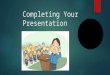 Business communication, How to effectively complete your presentation