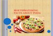 Mouthwatering facts about pizza