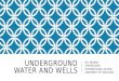 Underground and Well water
