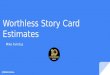 Worthless story card estimates