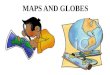 Maps and globes