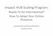 impact hub presentation   ready to go international, how to adapt your online presence (presented 2 oct 2015)
