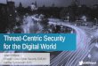 Threat-Centric Security for the Digital World