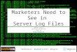 What Digital Marketers Need to See in Server Log Files