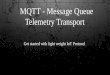 MQTT - IoT light weight protocol