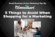 5 Things to Avoid When Shopping for a Marketing Agency