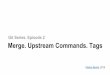 Git Series. Episode 2. Merge, Upstream Commands and Tags