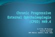 Chronic progressive external ophthalmoplegia