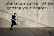 Starting a career while getting your degree