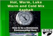 Hot, Warm, Luke Warm and Cold Mix Asphalt