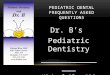 Pediatric Dental Frequently Asked Questions