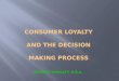 Consumer Loyalty and the Decision Making Process