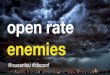 Open Rate Enemies  - email growth tactics for startup marketers