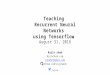 Teaching Recurrent Neural Networks using Tensorflow (Webinar: August 2016)