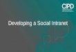 Interaction 2015: CIPD - Developing a Social Intranet