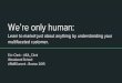 We’re only human: Learn to market just about anything by understanding your multifaceted customer