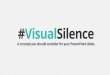 Visual Silence can help your PowerPoint slides