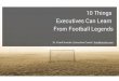 10 Things Executives Can Learn From Football Legends | Dr. Frank Knoche | Executive Coach