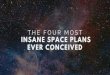 The 4 Most Insane Space Plans Ever Conceived