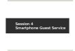 Session 4 - Smartphone Guest Service