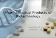 Pharmaceutical products of biotechnology