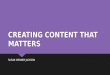 Creating Content That Matters