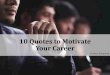 10 Quotes to Motivate Your Career