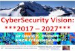 CyberSecurity Vision: 2017-2027 & Beyond!