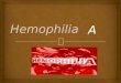 Hemophilia a