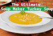 The Ultimate Soup Maker Turkey Soup