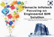 Pinnacle infotech focusing on engineered bim solution