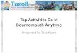 Top activities do in bournemouth anytime!