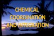 Chemical coordination and integration