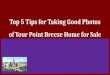 Top 5 Tips for Taking Good Photos of Your Point Breeze Home for Sale