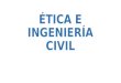 Etica e Ingenieria Civil